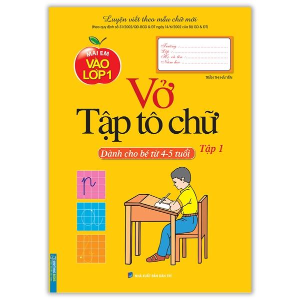 Mai Em Vào Lớp 1 - Vở Tập Tô Chữ Tập 1 (Dành Cho Bé Từ 4-5 Tuổi) (Tái Bản 2021)