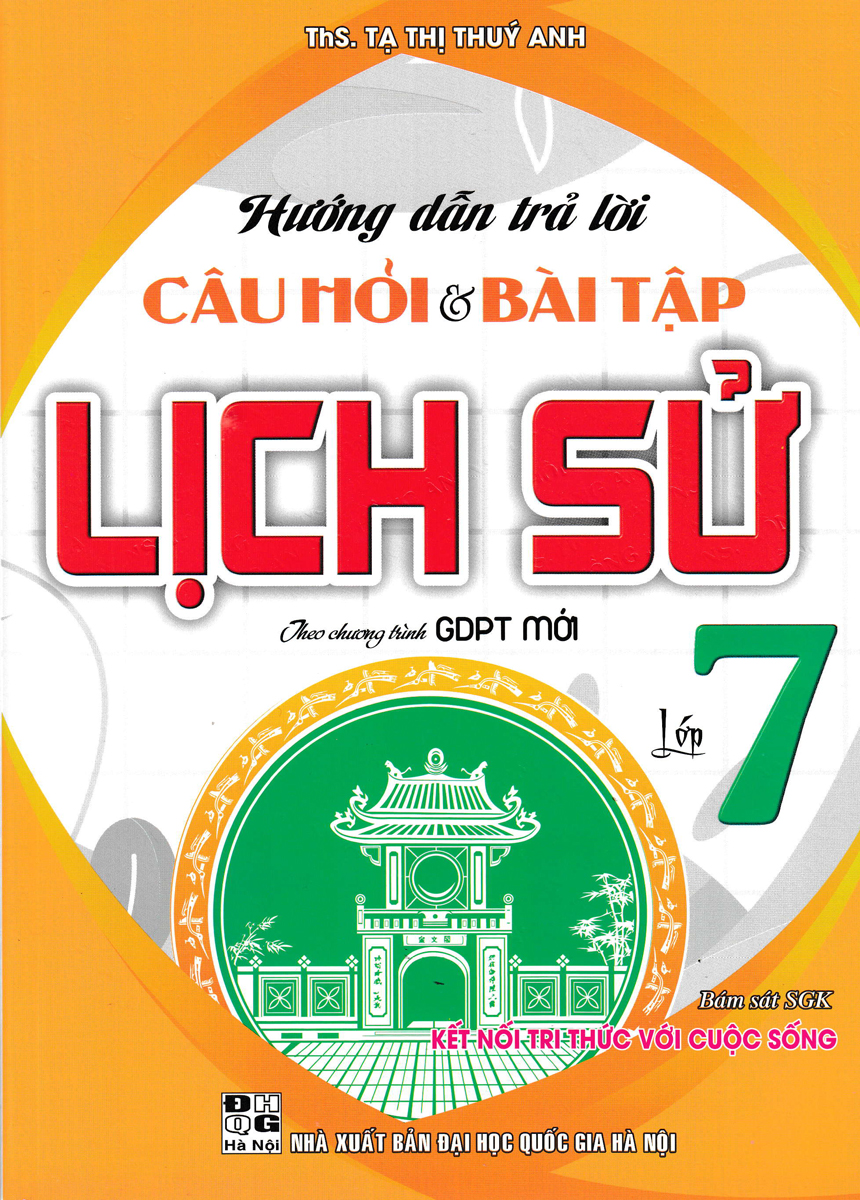 Hướng Dẫn Trả Lời Câu Hỏi Và Bài Tập Lịch Sử Lớp 7 (Bám Sát Sgk Kết Nối Tri Thức Với Cuộc Sống)