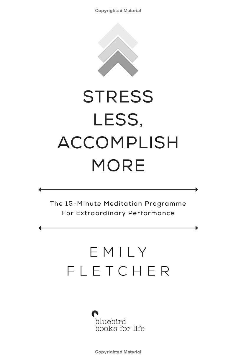 Stress Less, Accomplish More: The 15-Minute Meditation Programme for Extraordinary Performance