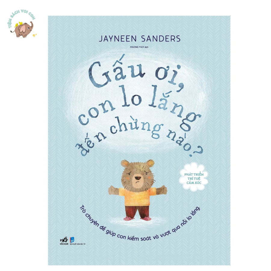 Sách - Bộ Phát triển trí tuệ cảm xúc - Gấu ơi con lo lắng đến chừng nào?