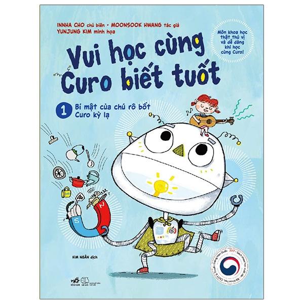 Sách Vui Học Cùng Curo Biết Tuốt- Bí Mật Của Chú Rô Bốt Curo Kỳ Lạ