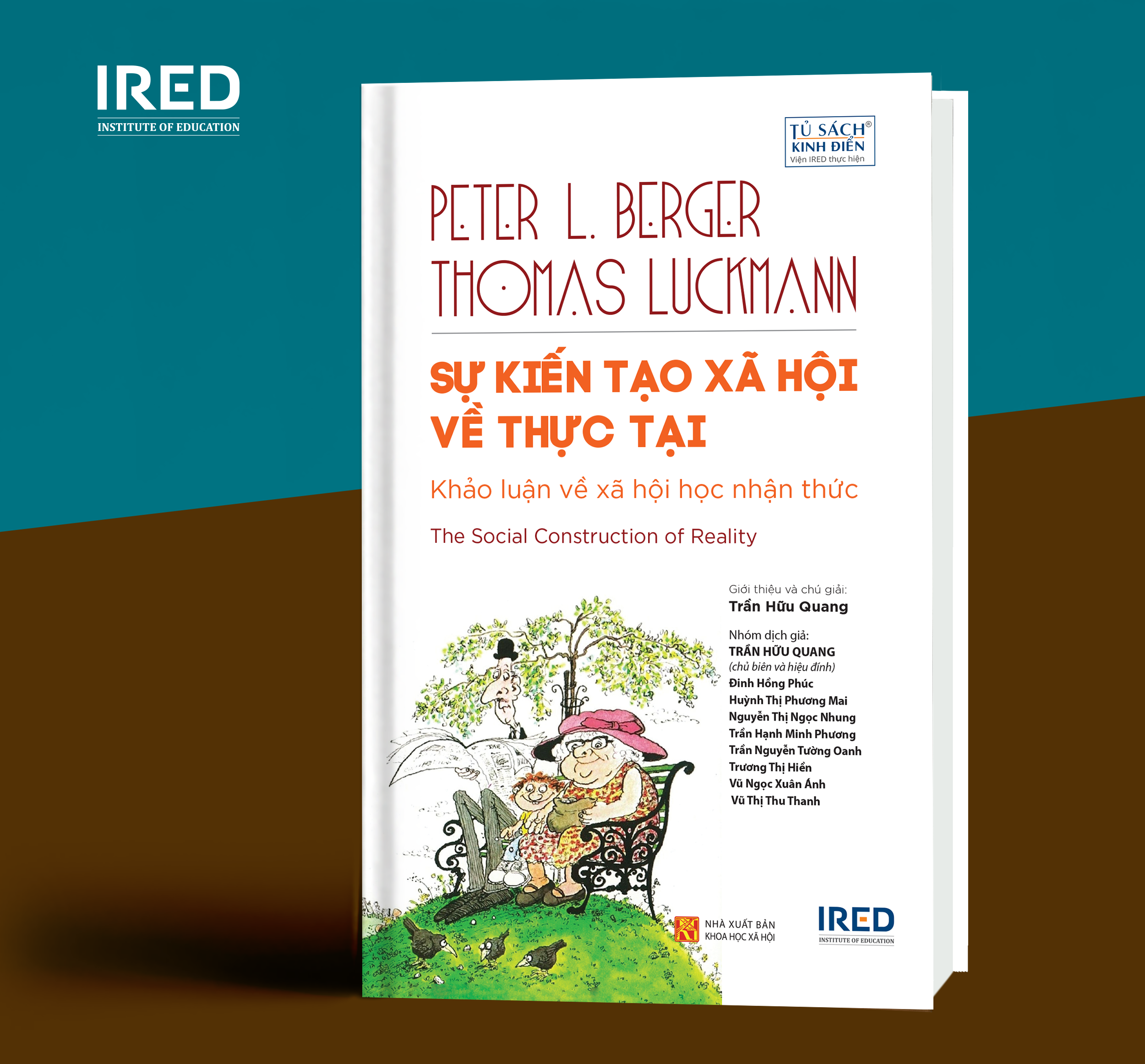 (Bìa cứng) SỰ KIẾN TẠO XÃ HỘI VỀ THỰC TẠI - Peter L. Berger &amp; Thomas Luckmann - Trần Hữu Quang chủ biên– IRED Books- NXB Khoa học xã hội