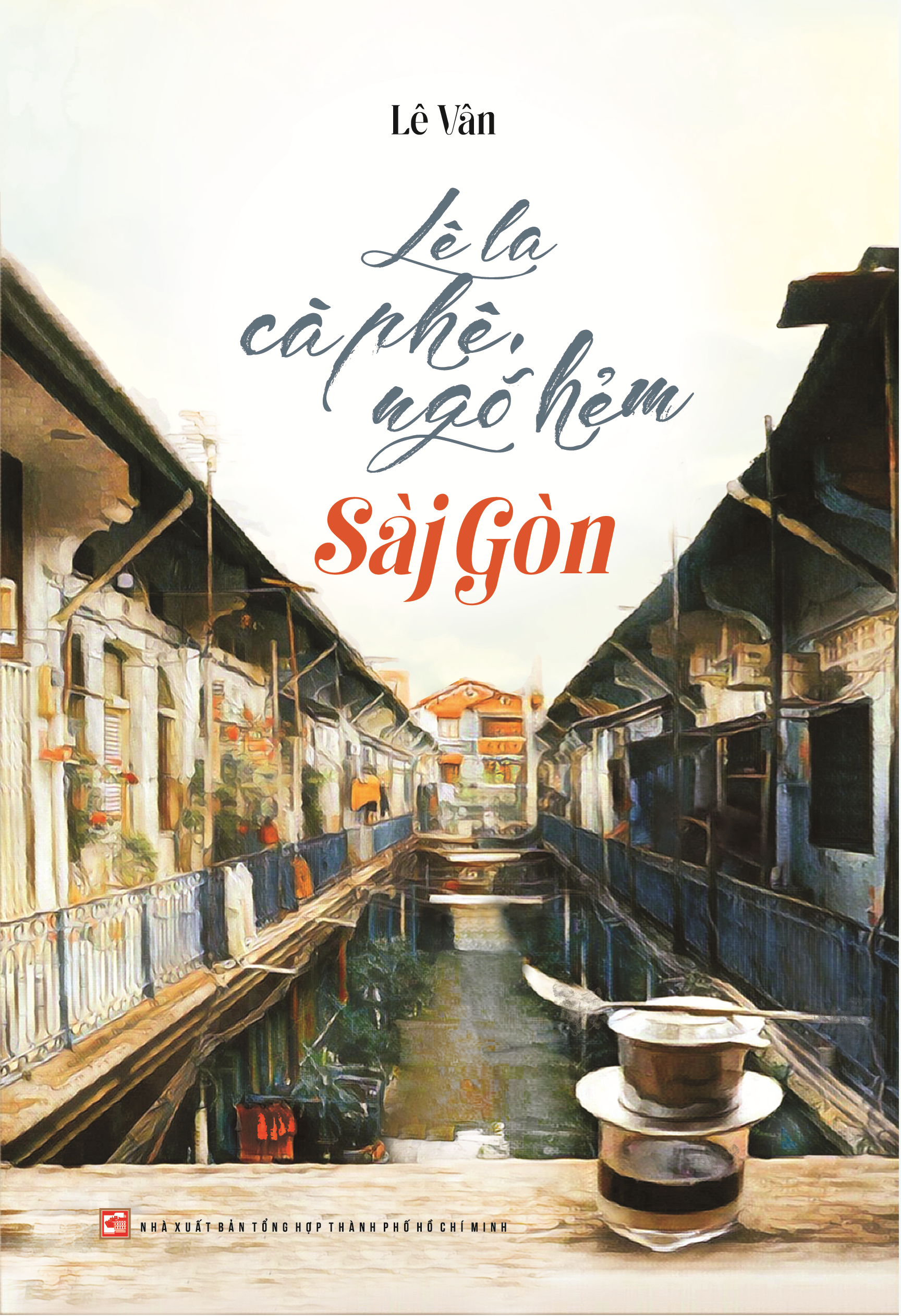 LÊ LA CÀ PHÊ, NGÕ HẺM SÀI GÒN - LÊ VÂN