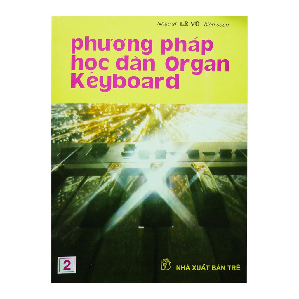 Phương Pháp Học Đàn Organ Keyboard (Tập 1 + Tập 2) - Lê Vũ, Quang Hiển