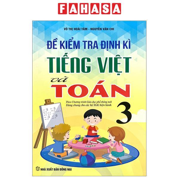 Đề Kiểm Tra Định Kì Tiếng Việt Và Toán 3 (Theo Chương Trình Giáo Dục Phổ Thông Mới - Dùng Chung Cho Các Bộ SGK Hiện Hành)