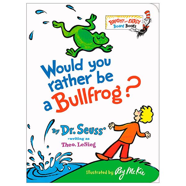 Would You Rather Be A Bullfrog? (Bright & Early Board Books)