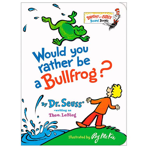 Would You Rather Be A Bullfrog? (Bright &amp; Early Board Books)