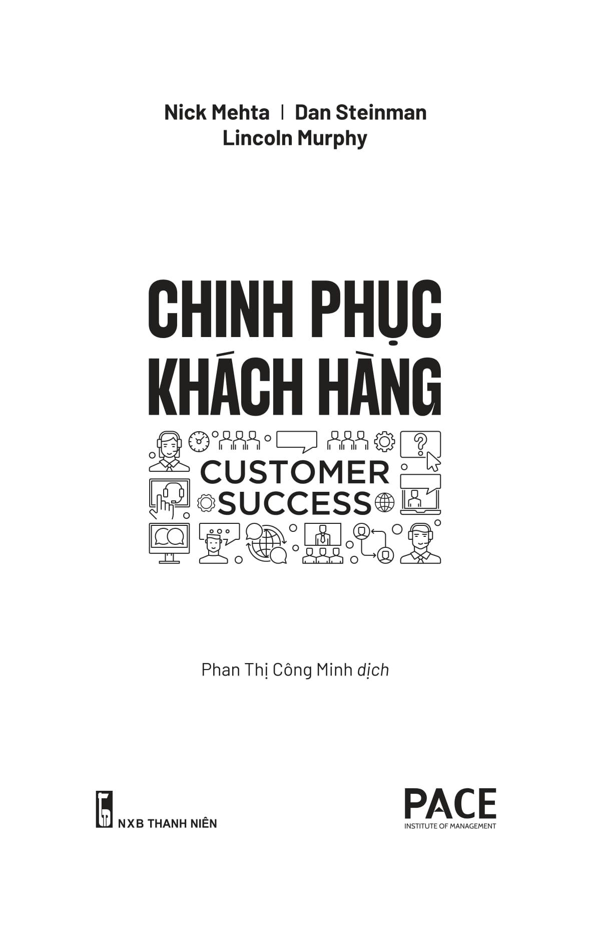 Sách - Chinh Phục Khách Hàng - Customer Success - Cách Thức Mà Các Công Ty Sáng Tạo Giảm Thiểu Tỉ Lệ Khách Hàng Bỏ Đi Và Tăng Trưởng Doanh Thu Liên Tục