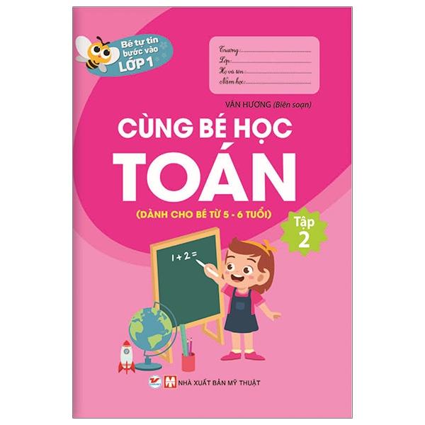 Bé Tự Tin Vào Lớp 1 - Cùng Bé Học Toán - Tập 2