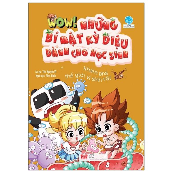 Wow! - Những Bí Mật Kỳ Diệu Dành Cho Học Sinh - Khám Phá Thế Giới Vi Sinh Vật (Tái Bản 2019)