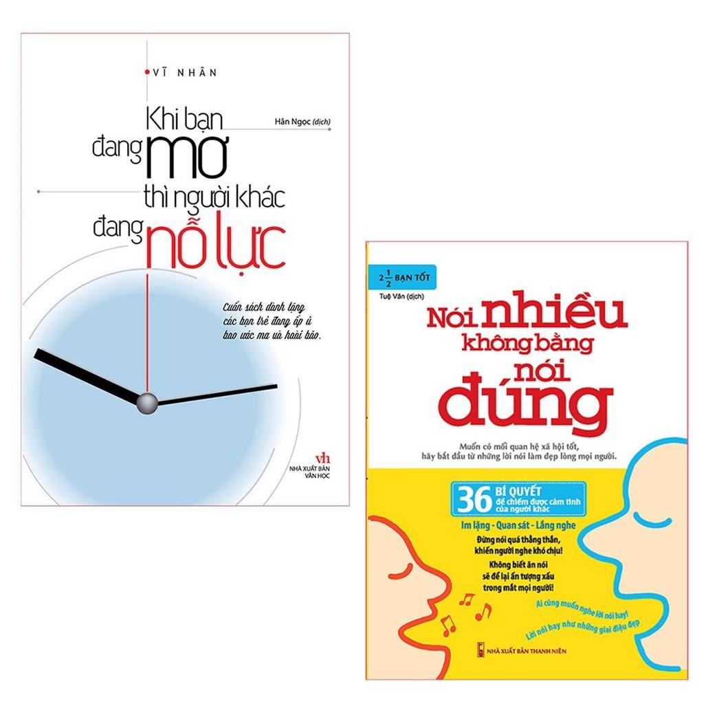 ComBo 2 Cuốn: Khi Bạn Đang Mơ Thì Người Khác Đang Nỗ Lực  + Nói Nhiều Không Bằng Nói Đúng  - Bản Quyền