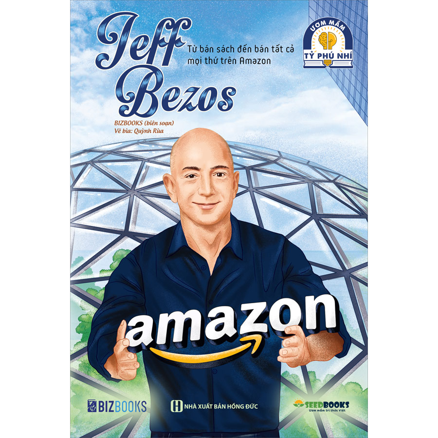 Jeff Bezos: Từ bán sách đến bán tất cả mọi thứ trên Amazon - Bộ sách ươm mầm tỷ phú nhí Bizbooks