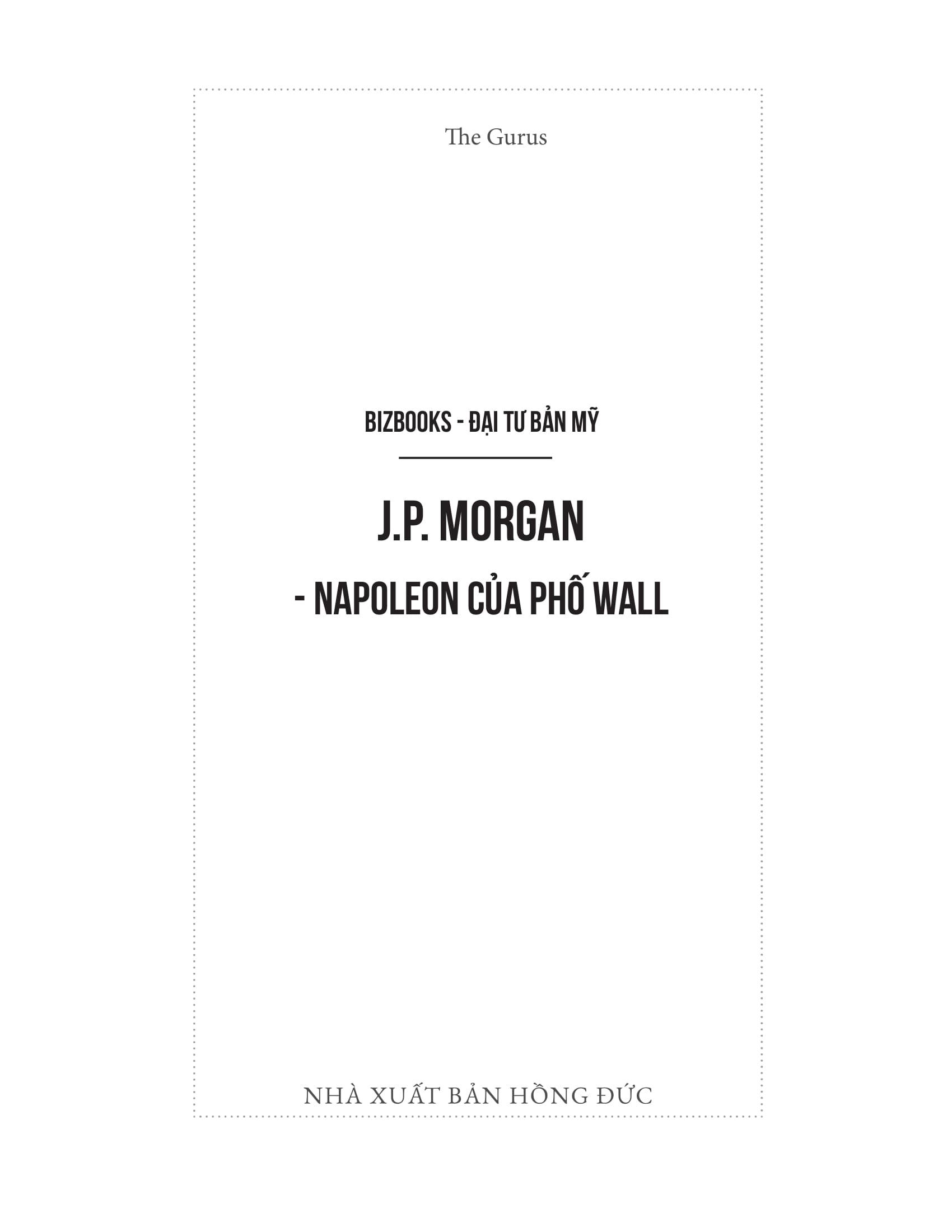 Sách - Đại Tư Bản Mỹ - J.P. Morgan - Napoleon Của Phố Wall