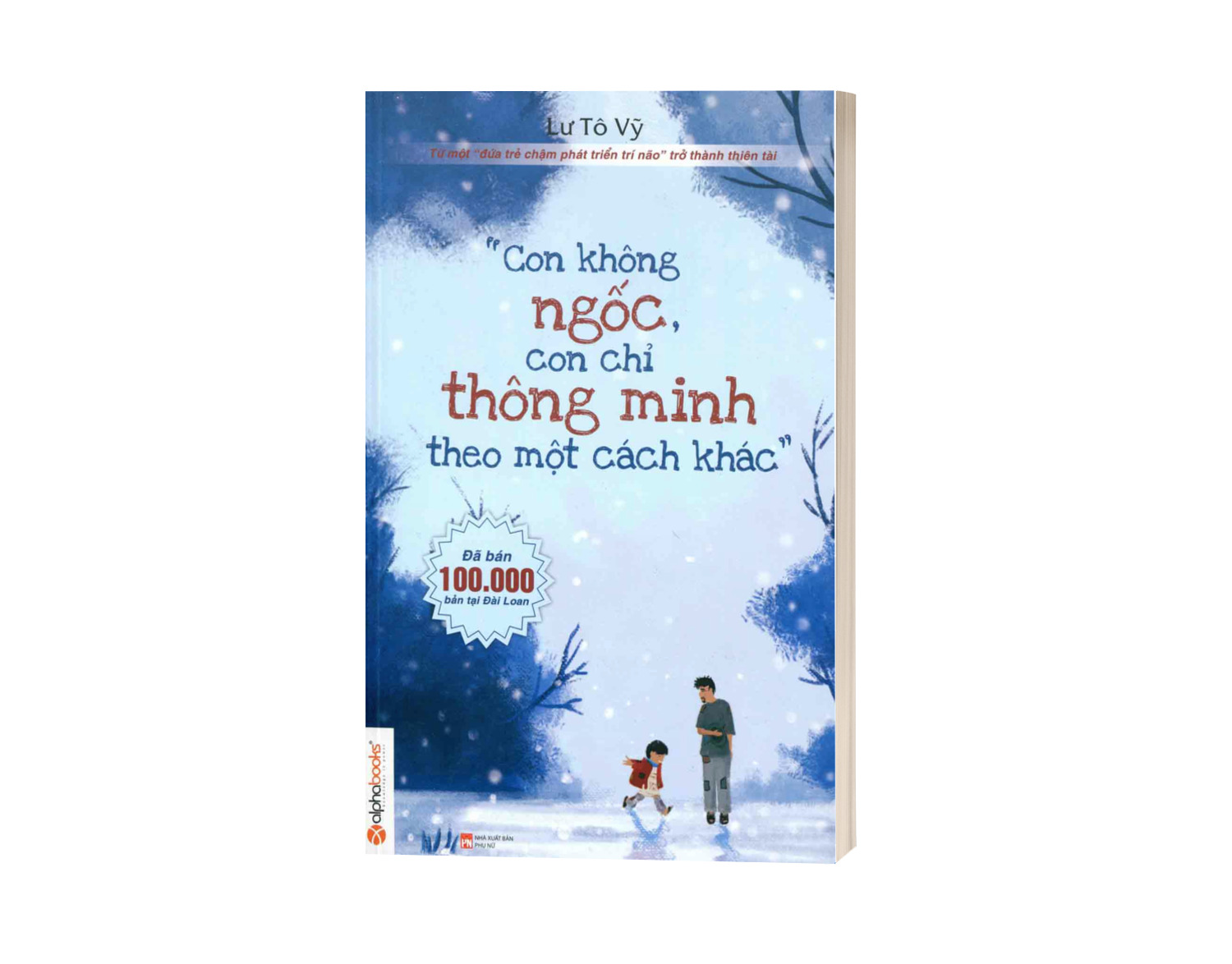 Combo Dạy Con Phát Triển Toàn Diện: Con Không Ngốc Con Chỉ Thông Minh Theo Một Cách Khác + Dạy Con Trẻ Cách Tư Duy + Con Cái Tự Giác Cha Mẹ Yên Tâm + Tài Chính Trẻ Em