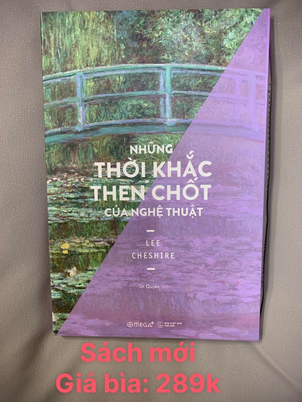 Những Thời Khắc Then Chốt Của Nghệ Thuật (Định Hình Vận Mệnh Nghệ Thuật Phương Tây) - Lee Cheshire - Phạm Út Quyên dịch - (bìa mềm)