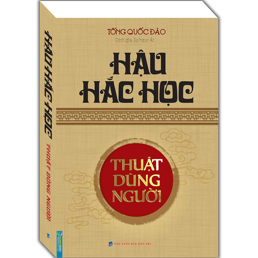 Hậu Hắc Học - Thuật Dùng Người (Bìa Mềm)