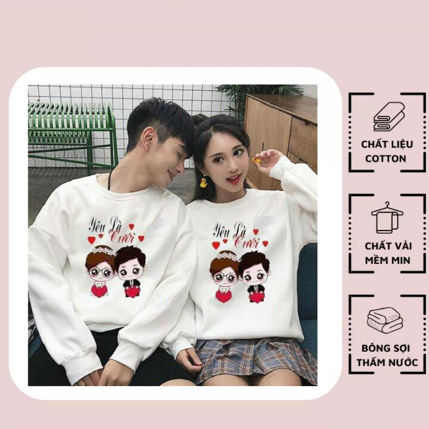 Áo Đôi Đẹp Sweater Nam Nữ MM 08, Áo Đôi Với Người Yêu In Yêu Là Cưới, Vải Nỉ Bông In Hình Dễ Thương