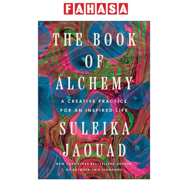 Sách ngoại văn: The Book Of Alchemy - A Creative Practice For An Inspired Life