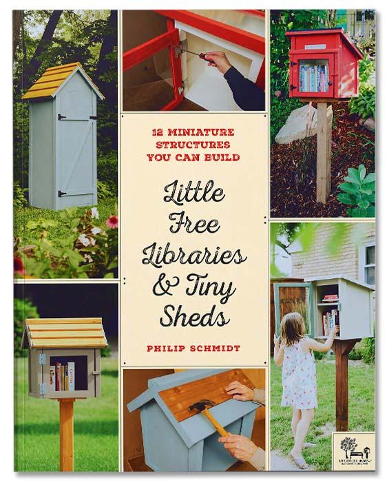 Little Free Libraries &amp; Tiny Sheds : 12 Miniature Structures You Can Build