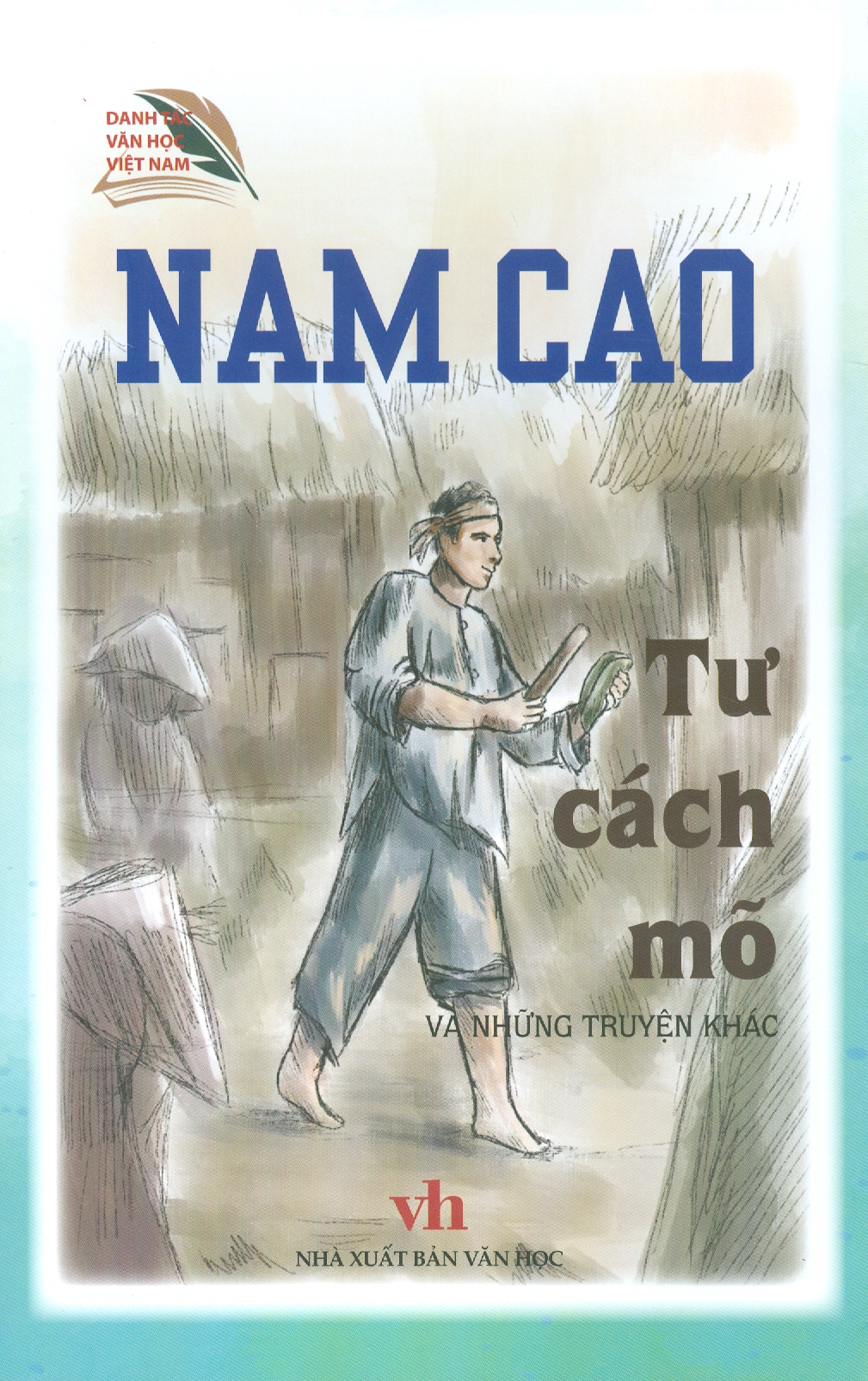 Nam Cao - Tư Cách Mõ Và Những Truyện Khác (Danh tác văn học Việt Nam)