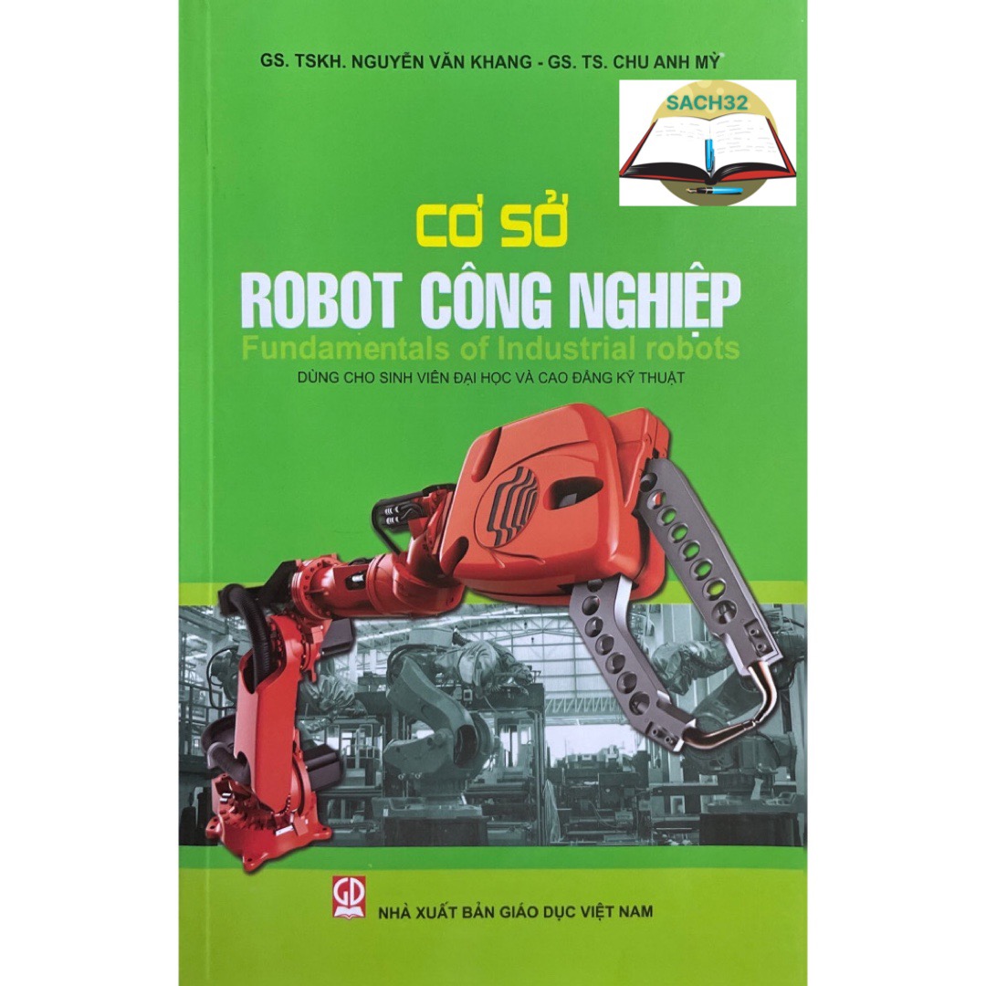 Cơ Sở Robot Công Nghiệp ( Dùng cho sinh viên đại học và cao đẳng kỹ thuật)