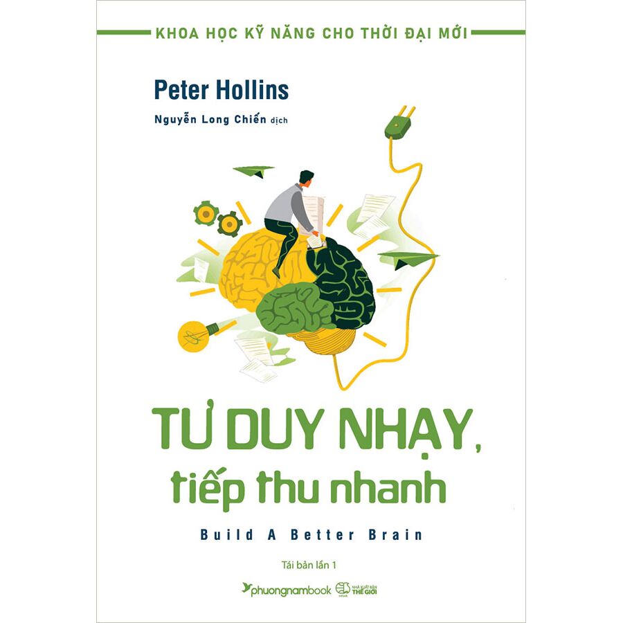 Khoa Học Kỹ Năng Cho Thời Đại Mới - Tư Duy Nhạy, Tiếp Thu Nhanh - Peter Hollins