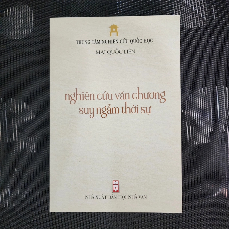 NGHIÊN CỨU VĂN CHƯƠNG SUY NGẪM THỜI SỰ - MAI QUỐC LIÊN (trung tâm Nghiên Cứu Quốc Học)