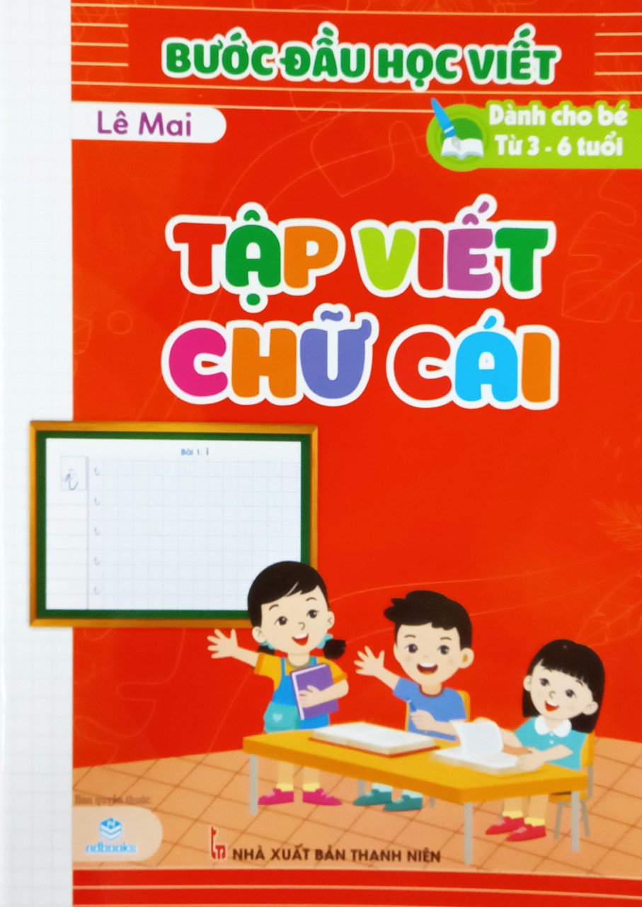 Bước đầu học viết - tập viết chữ cái ( Lê Mai ) - Ndbooks