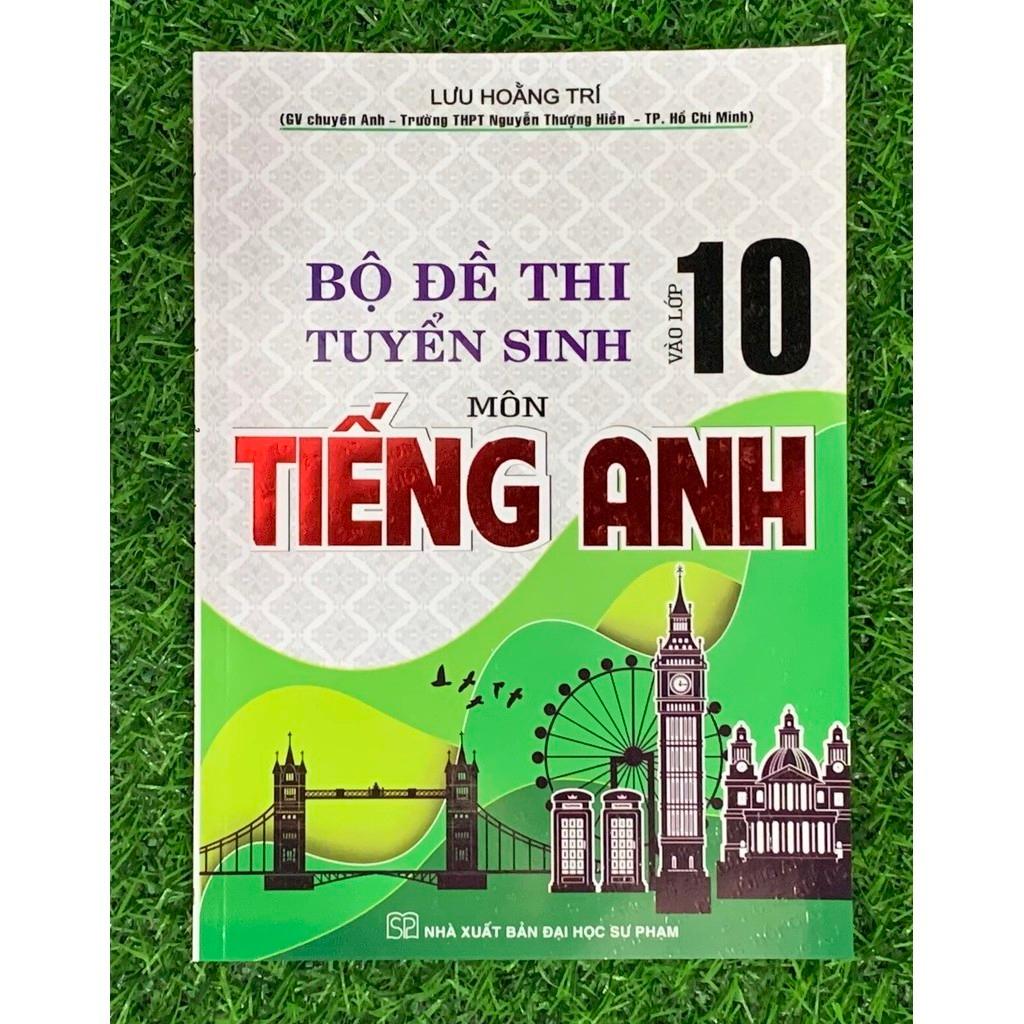 Sách - Bộ Đề Thi Tuyển Sinh Môn Tiếng Anh Vào Lớp 10 ( Lưu Hoằng Trí ) (HA-mk1)