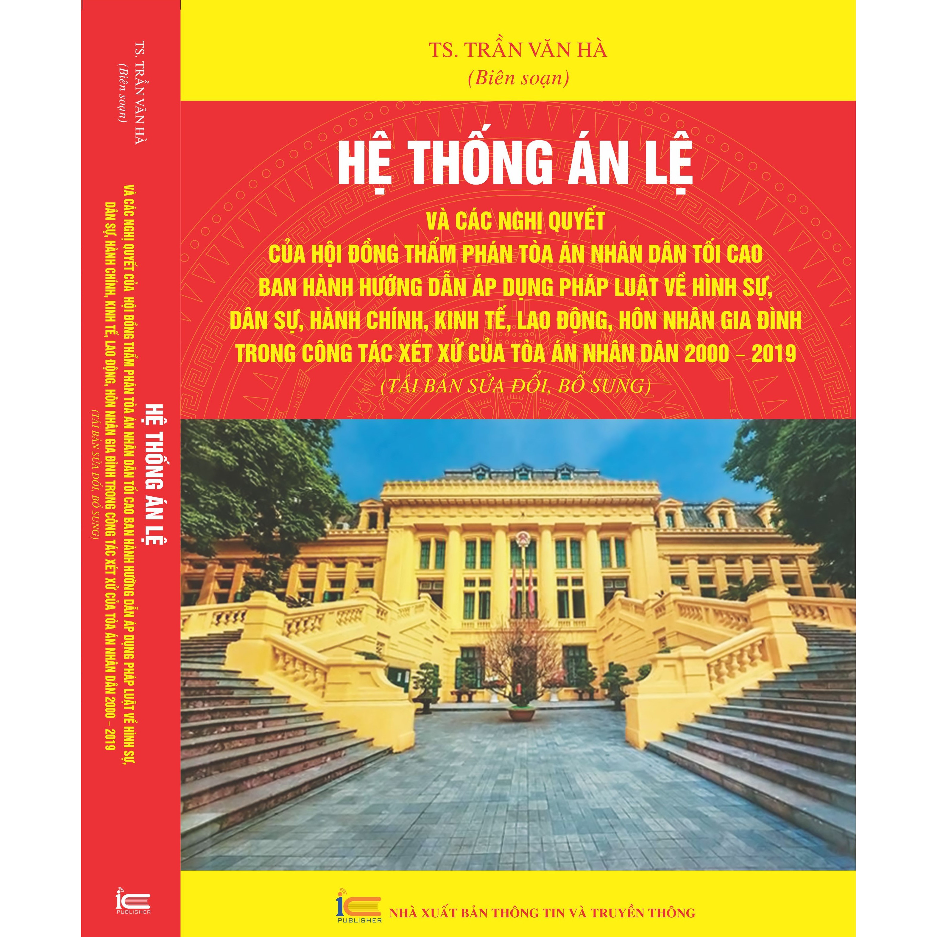 HỆ THỐNG ÁN LỆ VÀ CÁC NGHỊ QUYẾT CỦA HỘI ĐỒNG THẨM PHÁN TÒA ÁN NHÂN DÂN TỐI CAO BAN HÀNH HƯỚNG DẪN ÁP DỤNG PHÁP LUẬT VỀ HÌNH SỰ, DÂN SỰ, HÀNH CHÍNH, KINH TẾ, LAO ĐỘNG, HÔN NHÂN GIA ĐÌNH TRONG CÔNG TÁC XÉT XỬ CỦA TÒA ÁN NHÂN DÂN