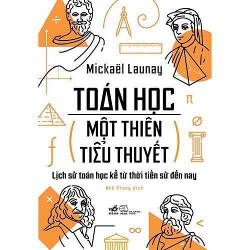 Sách - Toán Học, Một Thiên Tiểu Thuyết (tặng kèm bookmark thiết kế)