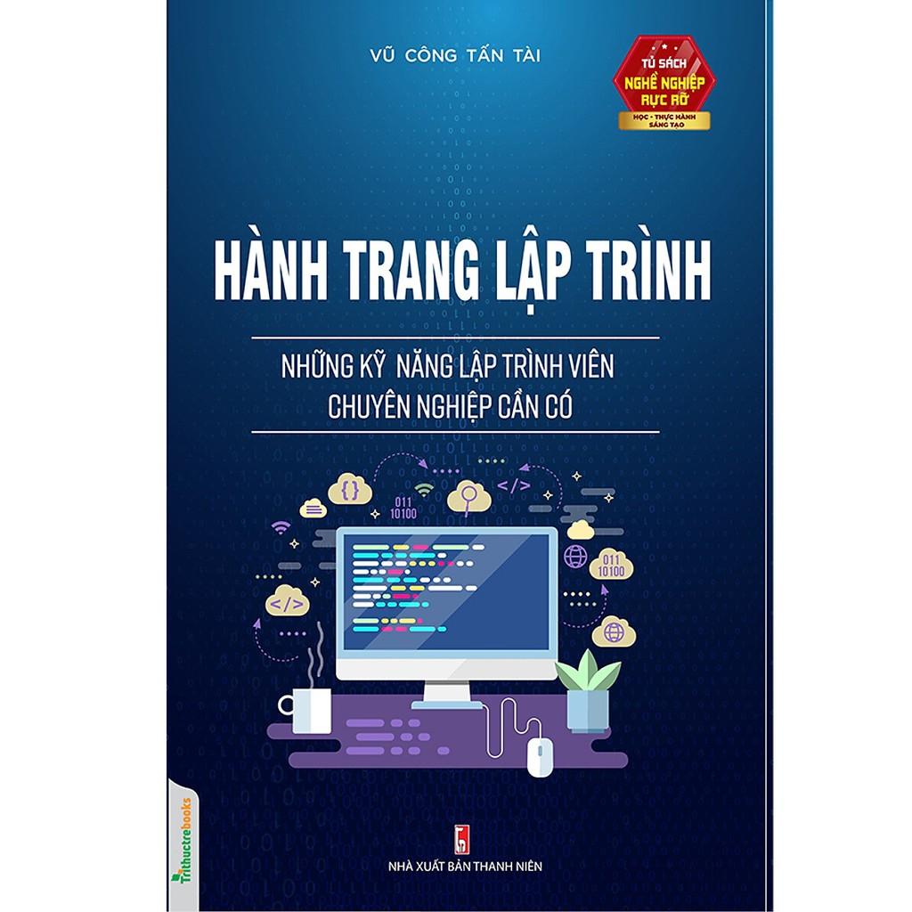 Hành Trang Lập Trình - Những Kỹ Năng Lập Trình Viên Chuyên Nghiệp Cần Có