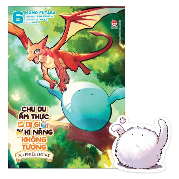 Sách - Chu Du Ẩm Thực Tại Dị Giới Với Kĩ Năng Không Tưởng - Sui Phiêu Lưu Ký - Tập 6 - Tặng Kèm Bookmark