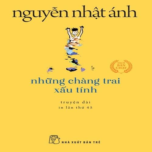 Sách - Những Chàng Trai Xấu Tính (Khổ nhỏ) - Nguyễn Nhật Ánh - NXB Trẻ