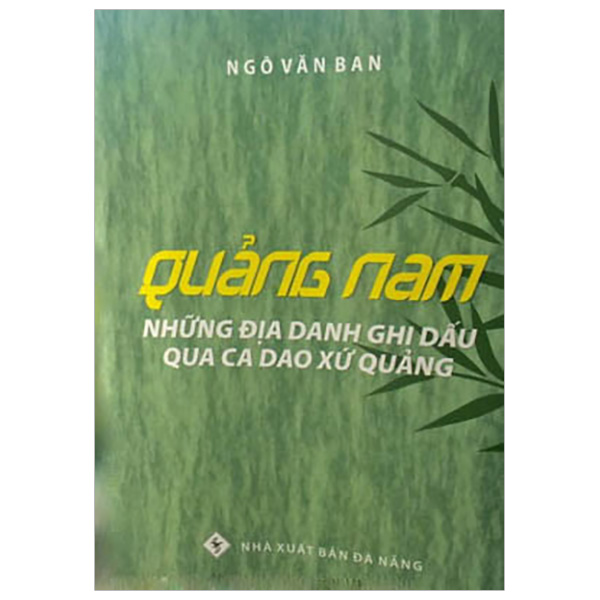 Quảng Nam Những Địa Danh Ghi Dấu Qua Ca Dao Xứ Quảng