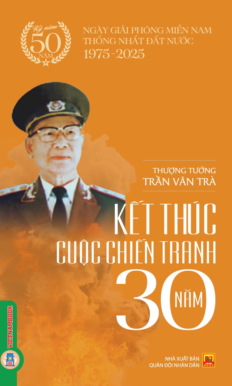 Kết Thức Cuộc Chiến 30 Năm - Thượng tướng Trần Văn Trà