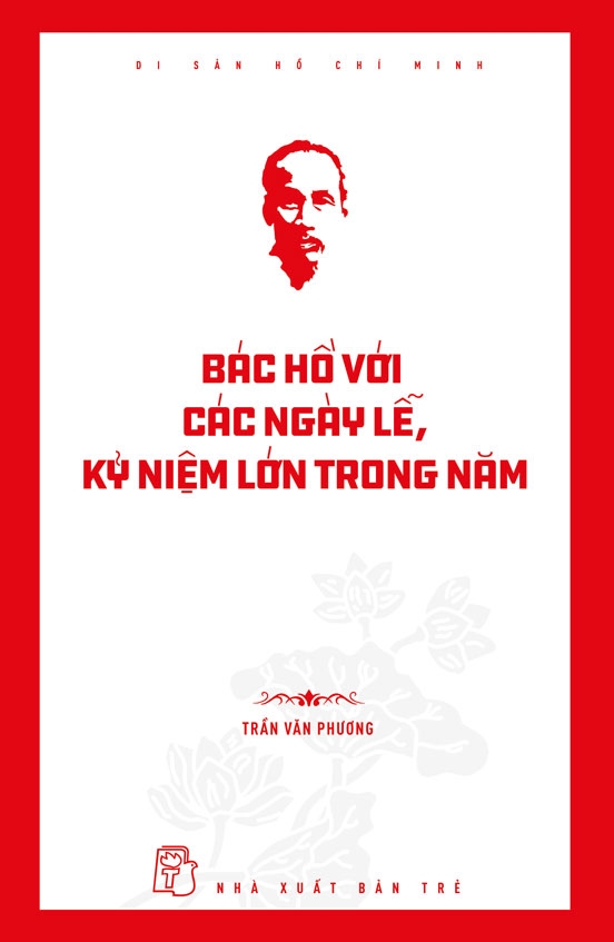 Sách Di sản Hồ Chí Minh. Bác Hồ với các ngày lễ, kỷ niệm lớn trong năm