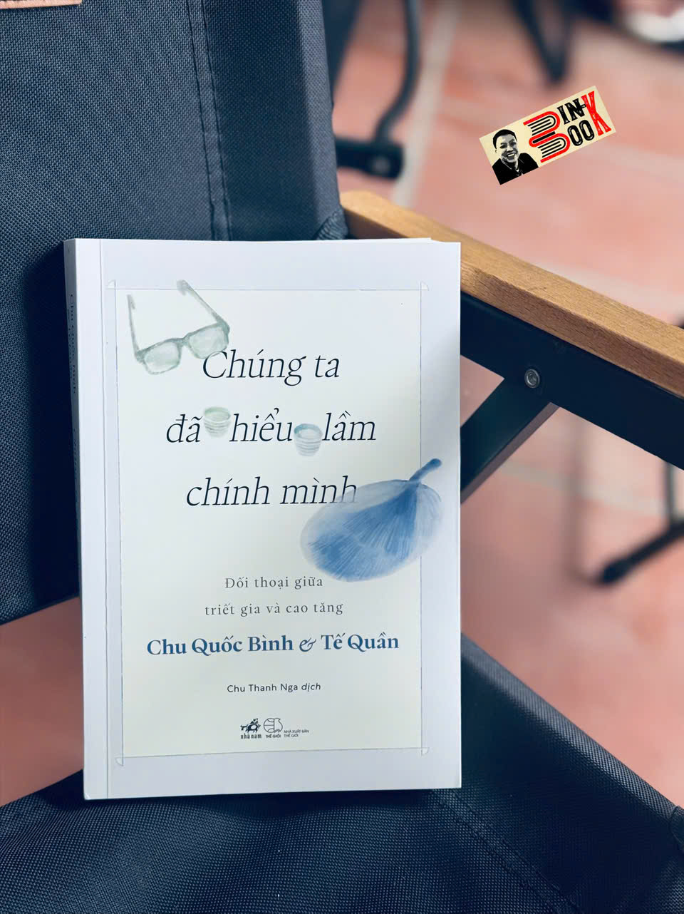 CHÚNG TA ĐÃ HIỂU LẦM CHÍNH MÌNH – Chu Quốc Bình, Tế Quân – Chu Thanh Nga dịch - Nhã Nam – NXB Thế Giới