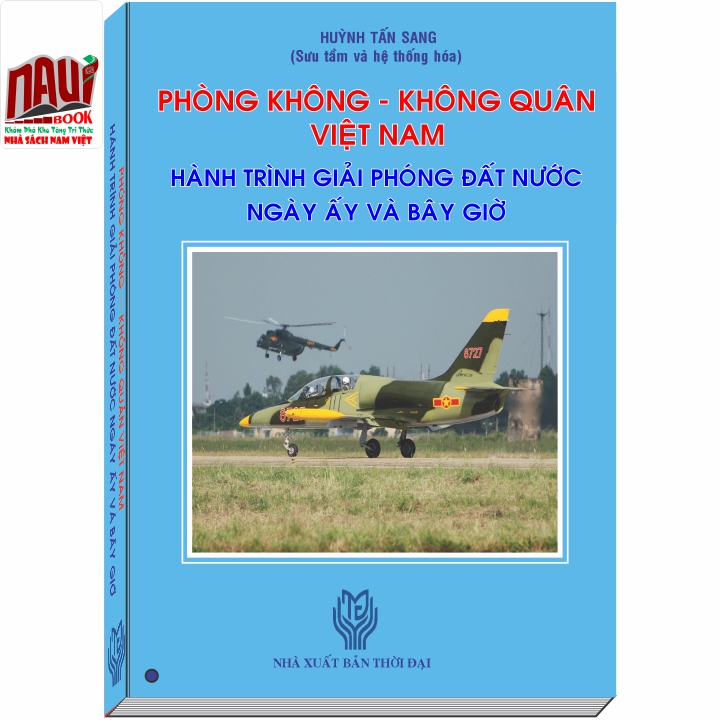 Phòng Không, Không Quân Việt Nam - Hành Trình Giải Phóng Đất Nước Ngày Ấy và Bây Giờ