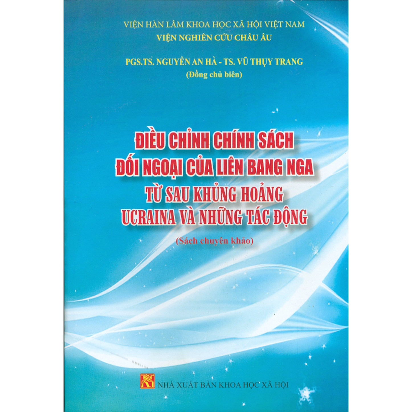 Điều Chỉnh Chính Sách Đối Ngoại Của Liên Bang Nga Từ Sau Khủng Hoảng Ucraina Và Những Tác Động (Sách Chuyên Khảo)