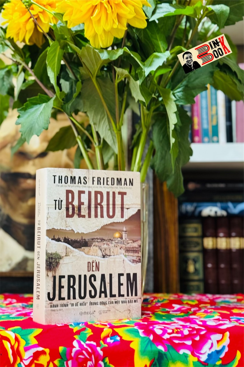 (Bìa cứng áo ôm) TỪ BEIRUT ĐẾN JERUSALEM - Hành Trình &quot;Đi Để Hiểu&quot; Trung Đông Của Một Nhà Báo Mỹ - Thomas Friedman - Đặng Ly dịch - Omega Plus - NXB Thế Giới