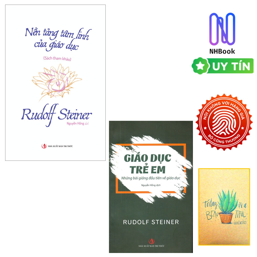 GIÁO DỤC TRẺ EM – Những bài giảng đầu tiên về giáo dục – NỀN TẢNG TÂM LINH CỦA GIÁO DỤC - Rudolf Steiner - Nguyễn Hồng dịch – Nxb Tri Thức