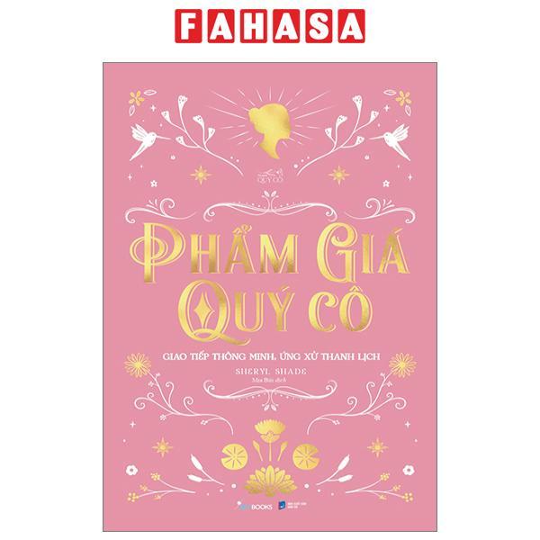 Phẩm Giá Quý Cô - Giao Tiếp Thông Minh, Ứng Xử Thanh Lịch - Bìa Cứng