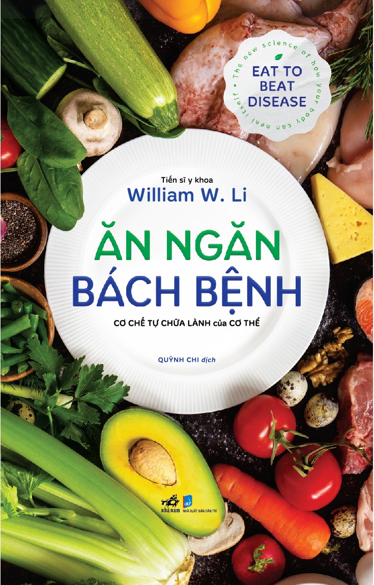 Sách - Ăn ngăn bách bệnh: cơ chế tự chữa lành của cơ thể (Tiến sĩ y khoa William W.Li) (Nhã Nam Official)