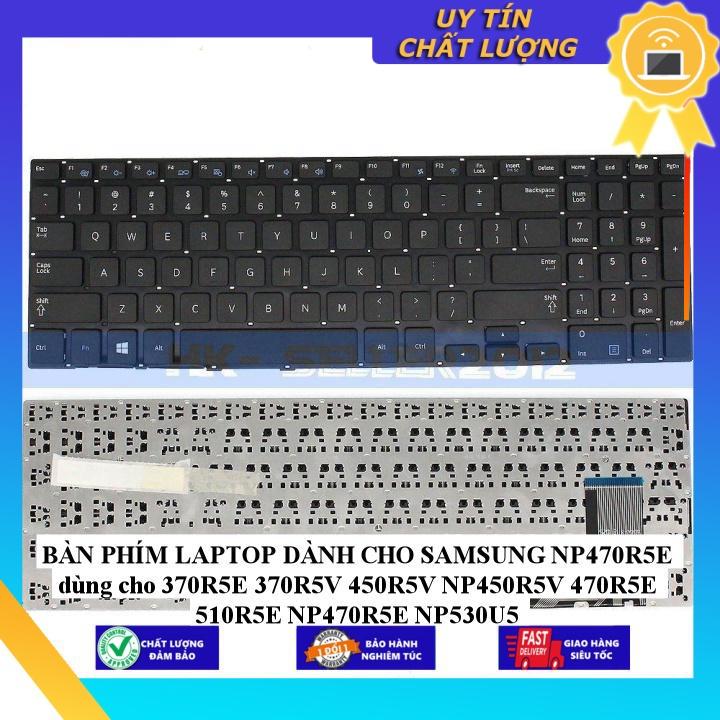 BÀN PHÍM LAPTOP dùng cho SAMSUNG NP470R5E dùng cho 370R5E 370R5V 450R5V NP450R5V 470R5E 510R5E NP470R5E NP530U5 - Hàng Nhập Khẩu New Seal