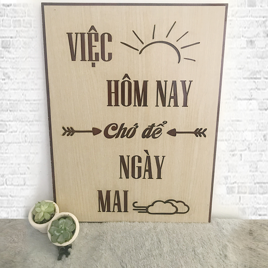 Tranh động lực treo tường khắc laser kích thước lớn “ VIỆC HÔM NAY CHỚ ĐỂ NGÀY MAI”