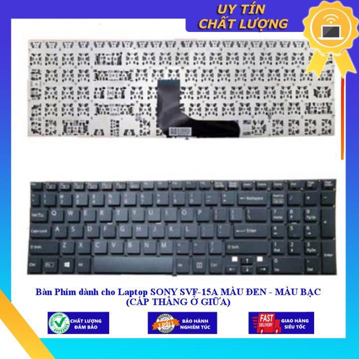 Bàn Phím dùng cho Laptop SONY SVF-15A MÀU ĐEN - MÀU BẠC (CÁP THẲNG Ở GIỮA) - MÀU BẠC MIKEY2192 - Hàng Nhập Khẩu New Seal