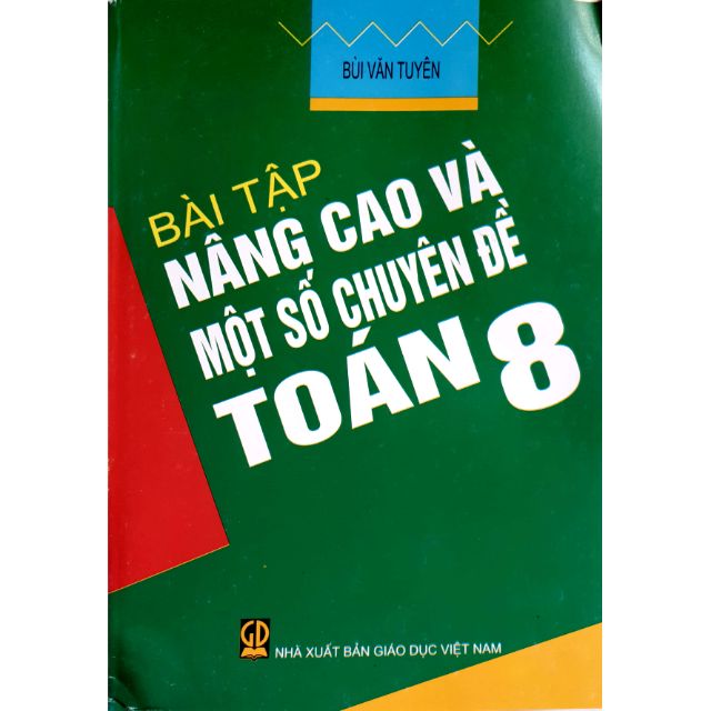 Combo Nâng cao và phát triển Toán 8 + BT Nâng Cao và một số chuyên đề Toán 8 ( 3 cuốn )