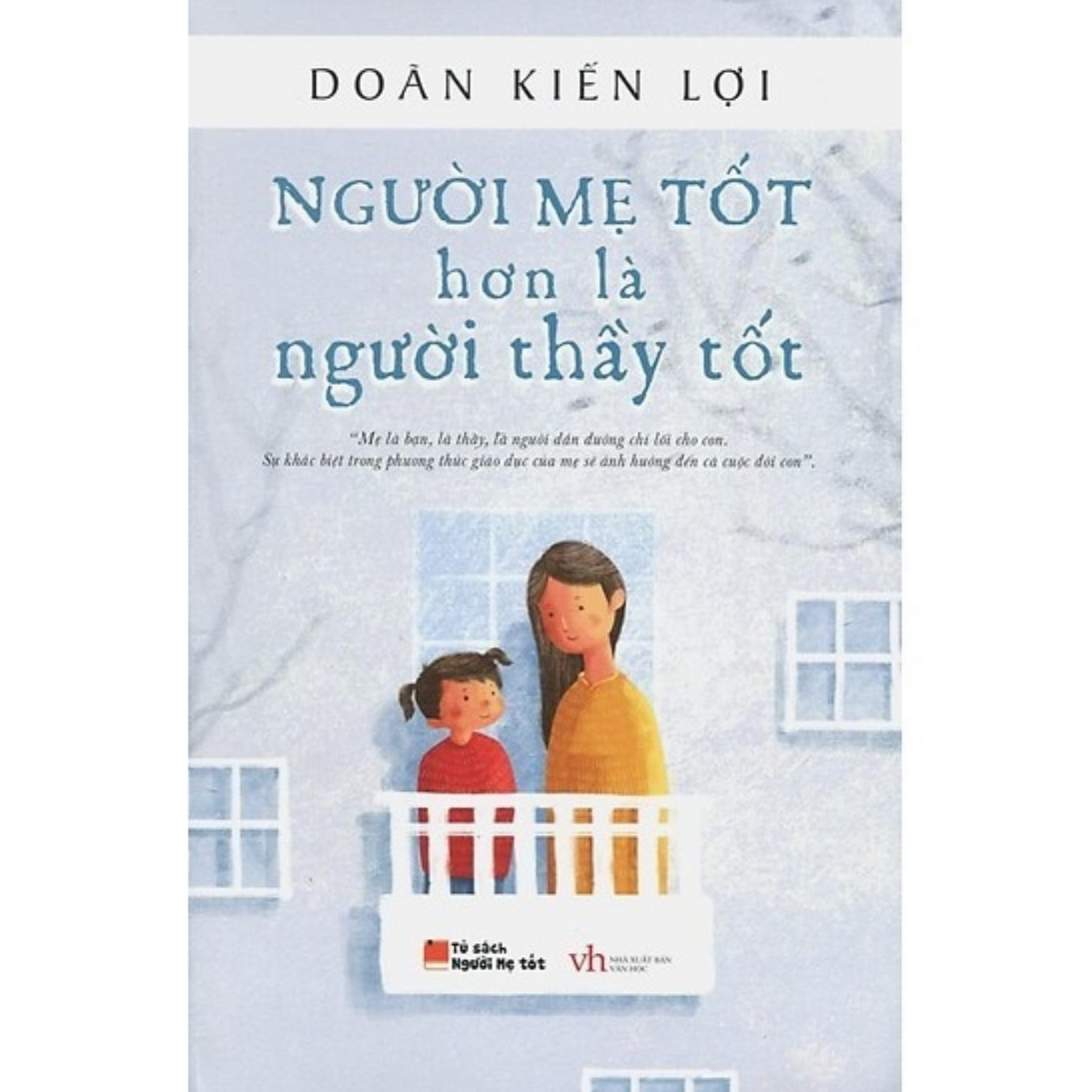 Combo Nuôi con khôn lớn: Để con được ốm (Tái bản 2018)  + Người mẹ tốt hơn là người thầy tốt