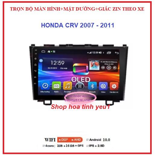 Bộ màn hình,Đầu DVD Android RAM1G/2G Cho Ô Tô HONDA CRV đời 2007-2011 đầy đủ phụ kiện gồm:màn androi+ mặt dưỡng+giắc ZIN